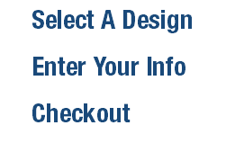 1 Select A Design 2 Enter Your Info 3 Checkout